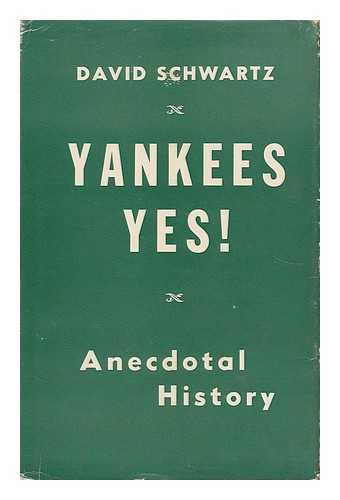 SCHWARTZ, DAVID (1893- ) - Yankees Yes!