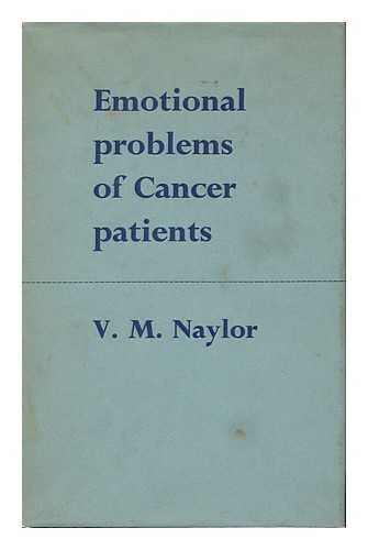 NAYLOR, VERA MARY - Emotional Problems of Cancer Patients / V. M. Naylor