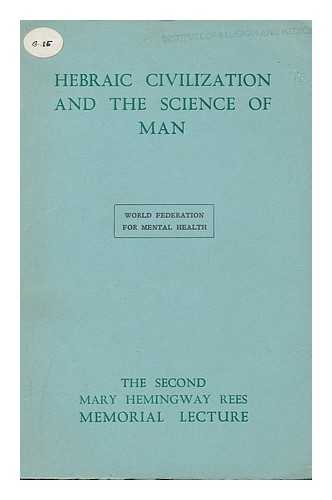 BARUK, HENRI (1897- ) - Hebraic Civilization and the Science of Man / Translated from the French by Philip Polack