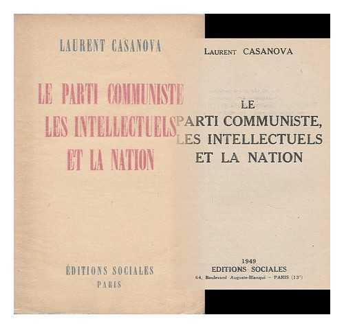 CASANOVA, LAURENT - Le Parti Communiste, Les Intellectuels Et La Nation