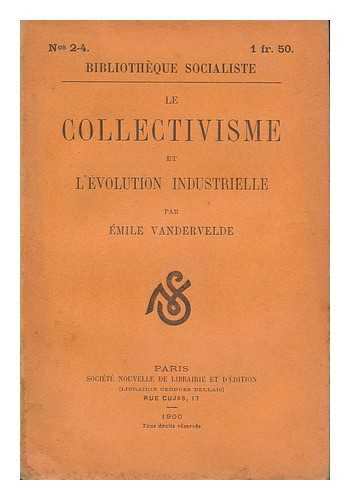 VANDERVELDE, EMILE (1866-1938) - Le Collectivisme Et L'Evolution Industrielle / Par Emile Vandervelde