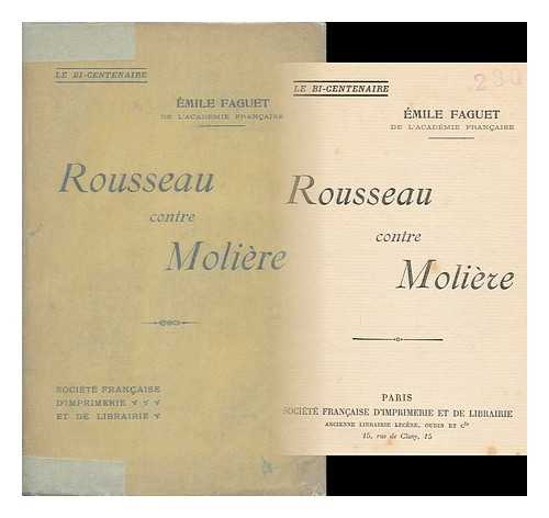 FAGUET, EMILE (1847-1916) - Rousseau Contre Moliere / E. Faguet