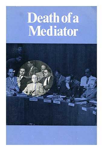 THE INSITUTE OF PALESTINE STUDIES - Death of a Mediator