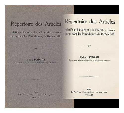 SCHWAB, MOISE (1839-1918) - Repertoire Des Articles Relatifs a L'Histoire Et a La Litterature Juives : Parus Dans Les Periodiques, De 1665 a 1900 / Par Moise Schwab