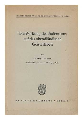 KOHLER, HANS (1911- ) - Die Wirkung Des Judentums Auf Das Abendlandische Geistesleben