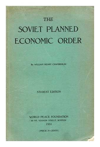CHAMBERLIN, WILLIAM HENRY (1897-1969) - The Soviet Planned Economic Order, by William Henry Chamberlin