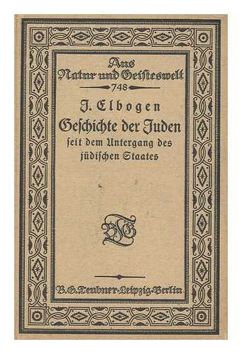ELBOGEN, ISMAR (1874-1943) - Geschichte Der Juden Seit Dem Untergang Des Ju¨dischen Staates / Von I. Elbogen