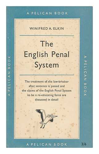 Elkin, Winifred Adeline (1889-) - The English Penal System / Winifred A. Elkin