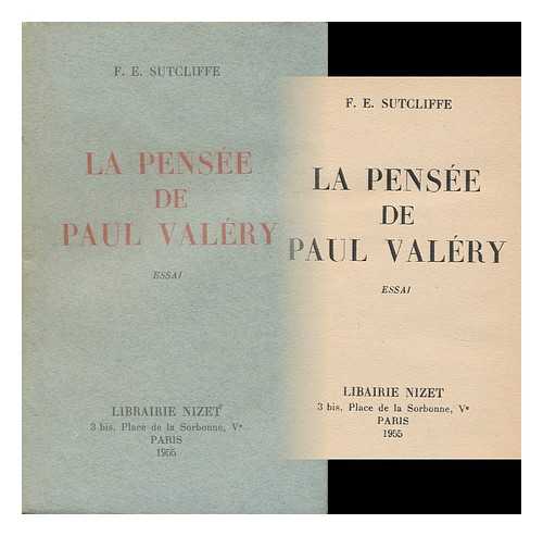 SUTCLIFFE, FRANK EDMUND - La Pensee De Paul Valery : Essai / F. E. Sutcliffe