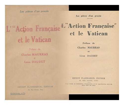 MAURRAS, CHARLES. DAUDET, LEON (ED. ) - Les Pieces D'Un Proces. L'Action Francaise' Et Le Vatican ... / [Edited, with a Preface, By] Charles Maurras Et Leon Daudet.