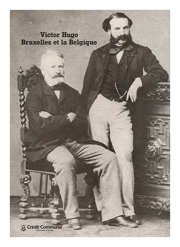 HUGO, VICTOR (1802-1885). - Victor Hugo, Bruxelles Et La Belgique : Exposition Tenue En La Salle Ogivale De L'Hotel De Ville Du 22 Mars Au 28 Avril 1985