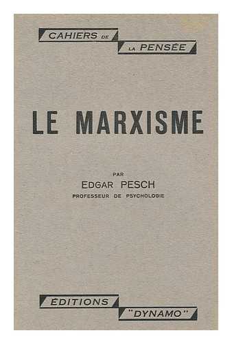 PESCH, EDGAR - Le Marxisme Par Edgar Pesch