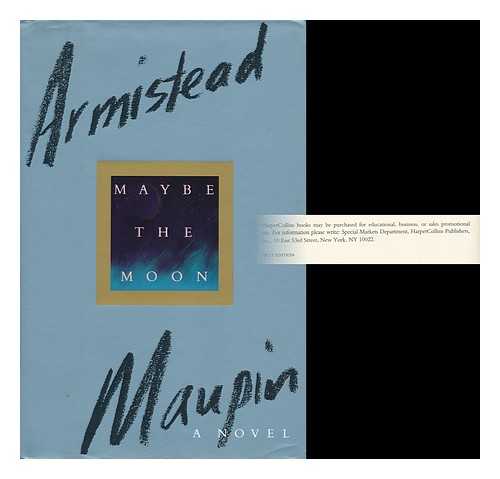 MAUPIN, ARMISTEAD - Maybe the Moon : a Novel / Armistead Maupin