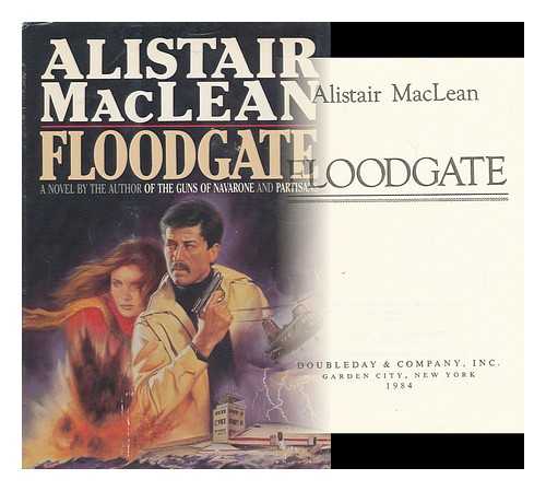 MACLEAN, ALISTAIR (1922-1987) - Floodgate / Alistair Maclean