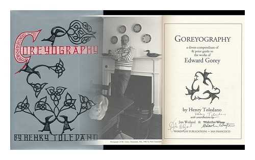 TOLEDANO, HENRY (1931- ) - Goreyography : a Divers Compendium of & Price Guide to the Works of Edward Gorey