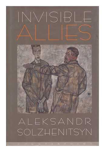 SOLZHENITSYN, ALEKSANDR ISAEVICH (1918-2008) - Invisible Allies / Aleksandr Solzhenitsyn ; Translated by Alexis Klimoff and Michael Nicholson