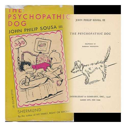 SOUSA, JOHN PHILIP (1913-) - The Psychopathic Dog