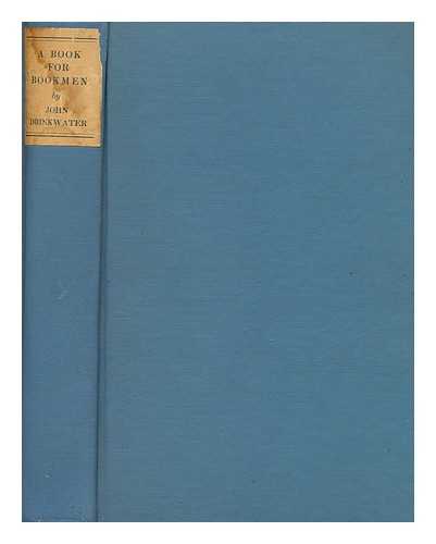 DRINKWATER, JOHN (1882-1937) - A Book for Bookmen : Being Edited Manuscripts & Marginalia with Essays on Several Occasions