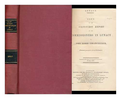 COMMISSIONERS IN LUNACY - Copy of the Sixty-First Report of the Commissioners in Lunacy to the Lord Chancellor, Part I