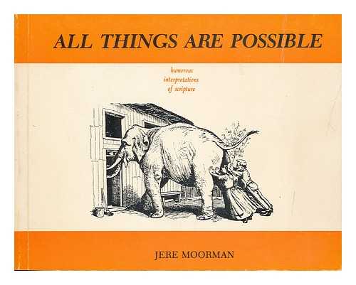 MOORMAN, JERE - All Things Are Possible : Humorous Interpretations of Scripture