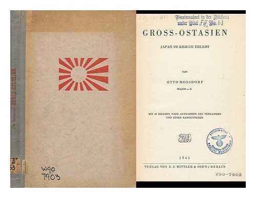 MOSSDORF, OTTO (1882-) - Gross-Ostasien : Japan Im Kriege Erlebt, Von Otto Mossdorf Mit 32 Bildern Nach Aufnahmen Des Verfassers Und Einer Kartenskizze