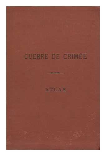 ROUSSET, CAMILLE (1821-1892) - Histoire De La Guerre De Crimee : Atlas Volume / Par Camille Rousset