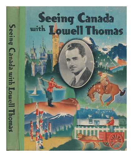 THOMAS, LOWELL (1892-1981) - Seeing Canada with Lowell Thomas, Accompanied by Rex Barton