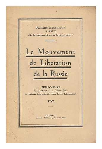 SECRETARIAT DE LA SECTION RUSSE DE L'ENTENTE INTERNATIONALE CONTRE LA IIIE INTERNATIONALE - Le Mouvement De Liberation De La Russie