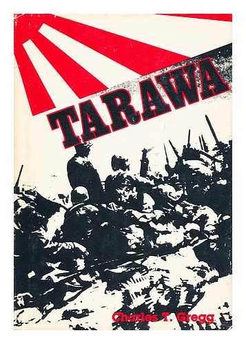 GREGG, CHARLES T. - Tarawa / Charles T. Gregg