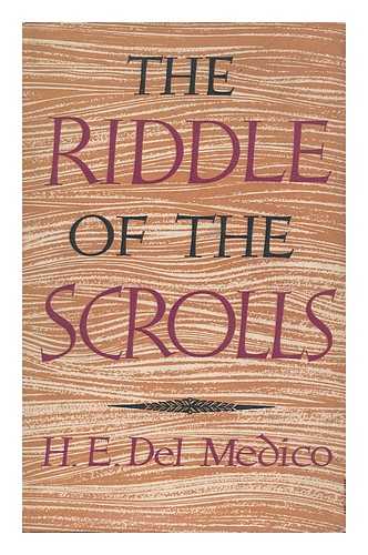 MEDICO, HENRI E. DEL (1896- ) - The Riddle of the Scrolls / Translated by H. Garner