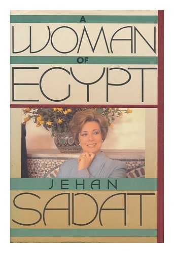 SADAT, JIHAN (1933- ) - A Woman of Egypt / Jehan Sadat