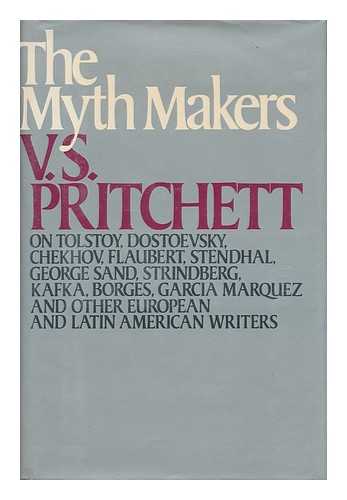 PRITCHETT, VICTOR SAWDON (1900-1997) - The Myth Makers : Literary Essays / Victor Sawdon Pritchett