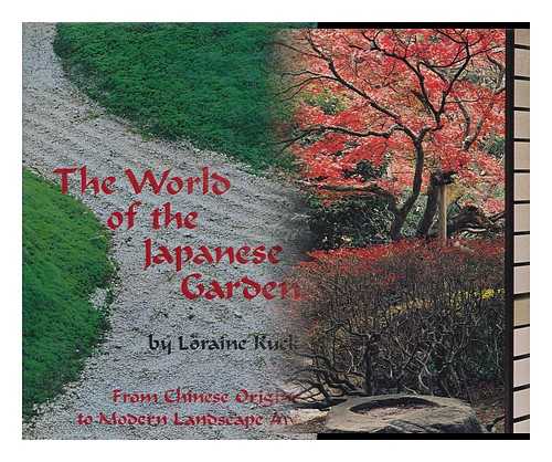 KUCK, LORAINE - The World of the Japanese Garden : from Chinese Origins to Modern Landscape Art / with Color Photographs by Takeji Iwamiya