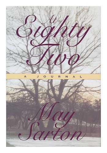 SARTON, MAY (1912-1995) - At Eighty-Two : a Journal