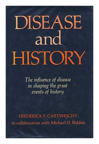 CARTWRIGHT, FREDERICK FOX - Disease and History, by Frederick F. Cartwright in Collaboration with Michael D. Biddiss
