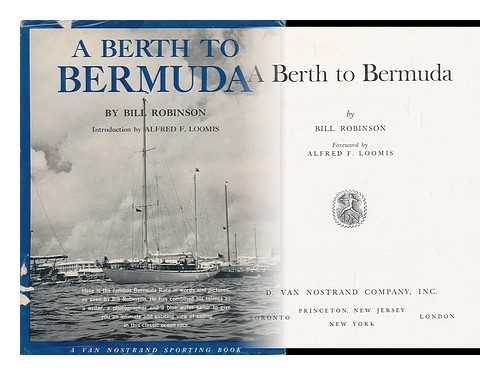 ROBINSON, BILL, (1918-2007) - A Berth to Bermuda / Foreward by Alfred F. Loomis