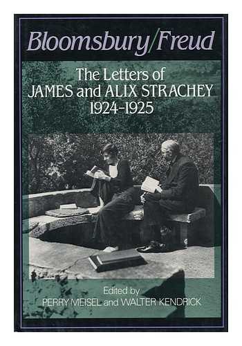 STRACHEY, JAMES - Bloomsbury/freud : the Letters of James and Alix Strachey, 1924-1925 / Edited by Perry Meisel & Walter Kendrick