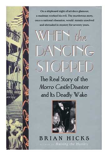 HICKS, BRIAN (1966- ) - When the Dancing Stopped : the Real Story of the Morro Castle Disaster and its Deadly Wake / Brian Hicks