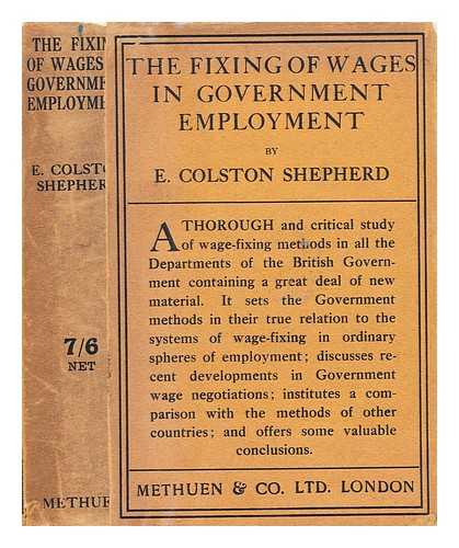 SHEPHERD, EDWIN COLSTON - The Fixing of Wages in Government Employment