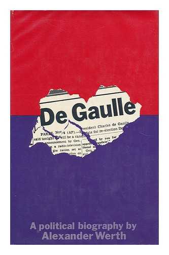 WERTH, ALEXANDER (1901-1969) - De Gaulle; a Political Biography