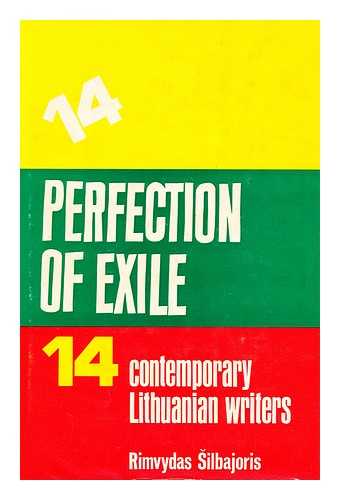 SILBAJORIS, RIMVYDAS, (1926-2005) - Perfection of Exile: Fourteen Contemporary Lithuanian Writers, by Rimvydas Silbajoris