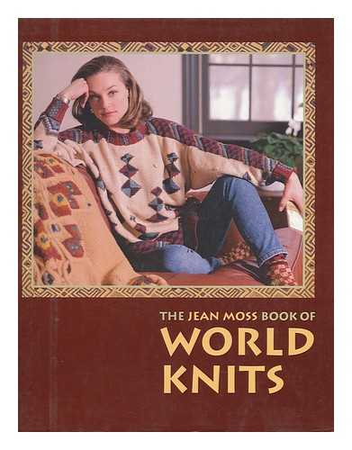 MOSS, JEAN - The Jean Moss Book of World Knits