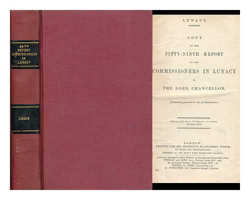 GREAT BRITAIN. COMMISSIONERS IN LUNACY - Copy of the Fifty-Ninth Report of the Commissioners in Lunacy to the Lord Chancellor