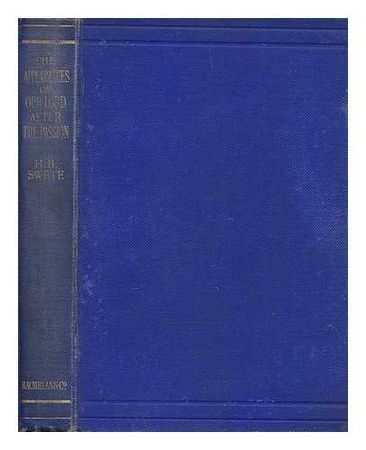 SWETE, HENRY BARCLAY (1835-1917) - The Appearances of Our Lord after the Passion : a Study in the Earliest Christian Tradition