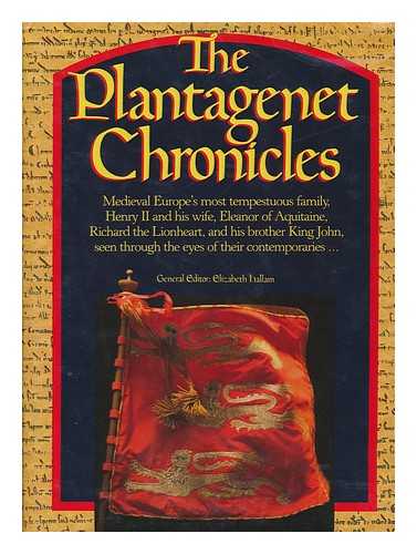 HALLAM, ELIZABETH M. (ED. ) - The Plantagenet Chronicles / Edited by Elizabeth Hallam