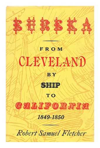 FLETCHER, ROBERT SAMUEL, (1900-1959) - Eureka, from Cleveland by Ship to California