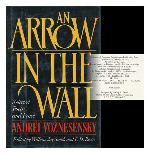 VOZNESENSKII, ANDREI (1933-2010) - An Arrow in the Wall : Selected Poetry and Prose / Andrei Voznesensky ; Edited by William Jay Smith and F. D. Reeve ; Poems Translated by W. H. Auden ... [Et Al. ] ; Prose Translated by Antonina W. Bouis