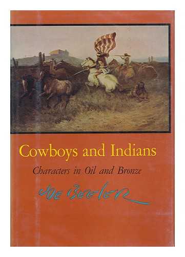 BEELER, JOE - Cowboys and Indians; Characters in Oil and Bronze