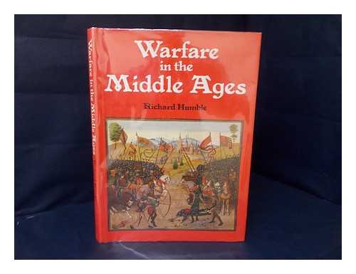 HUMBLE, RICHARD - Warfare in the Middle Ages / Richard Humble