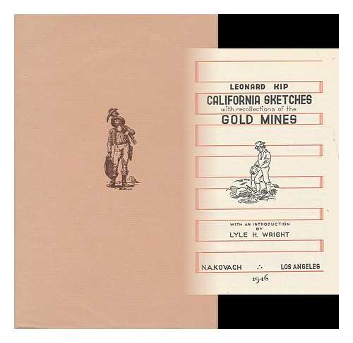 KIP, LEONARD (1826-1906) - California Sketches, with Recollections of the Gold Mines; with an Introduction by Lyle H. Wright